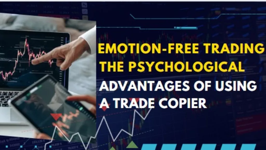 Emotion-Free Trading The Psychological Advantages of Using a Trade Copier