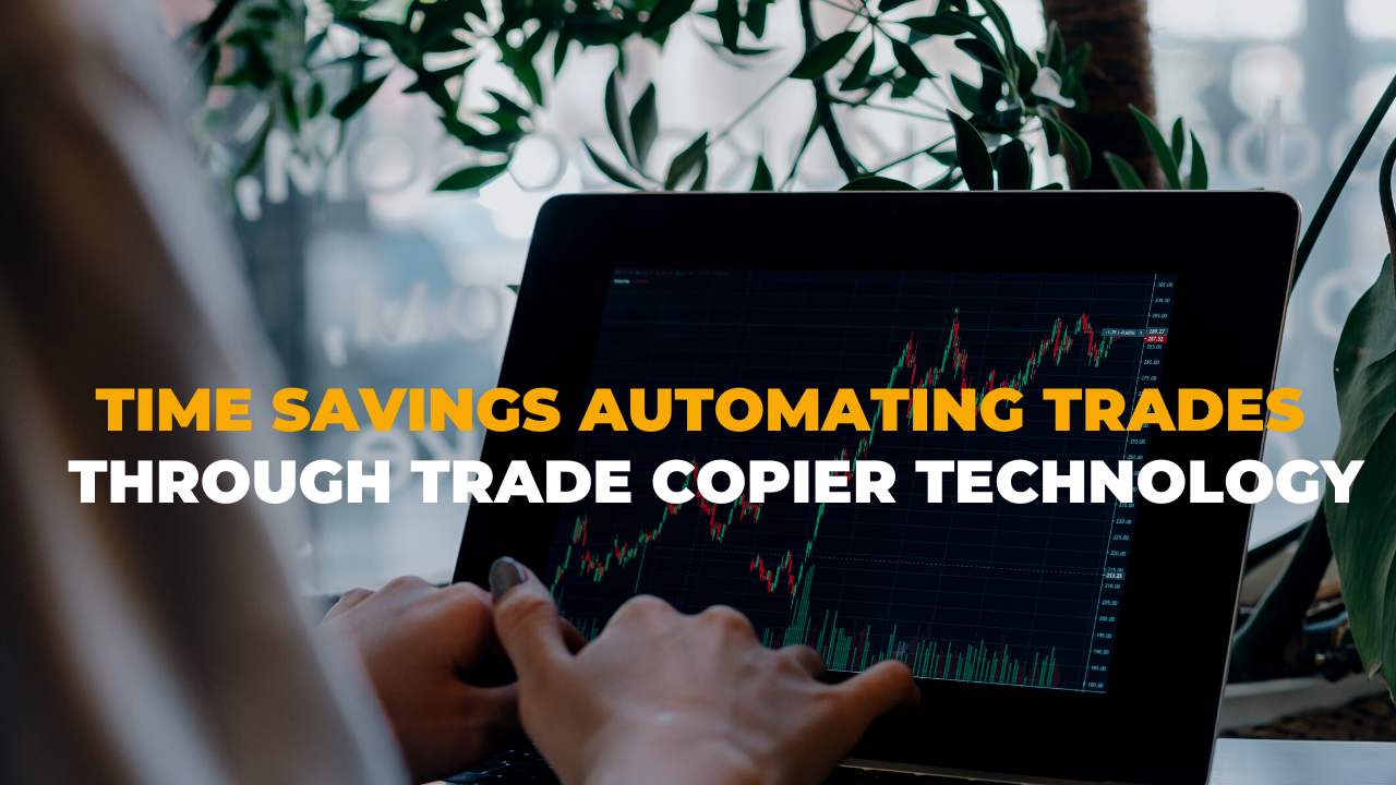 Time Savings: Automating Trades through Trade Copier Technology