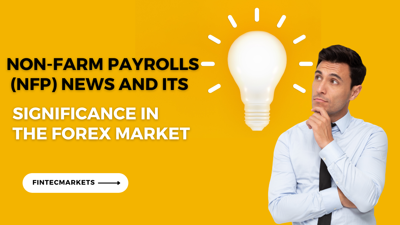 Non-Farm Payrolls (NFP) News and Its Significance in the Forex Market