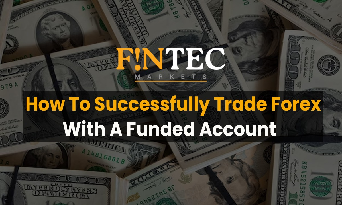 How to Successfully Trade Forex with a Funded Account