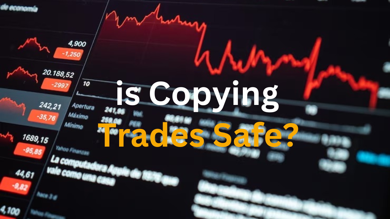 Is Copying Trades Safe?