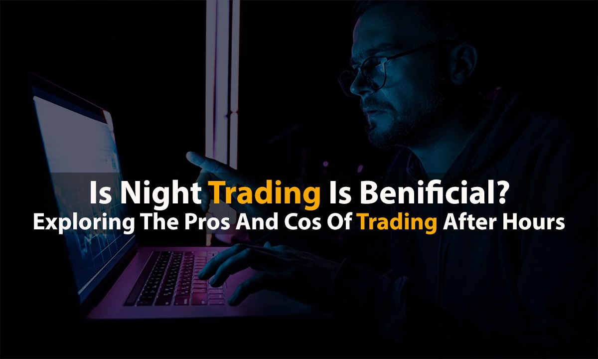 Is Night Trading Beneficial?