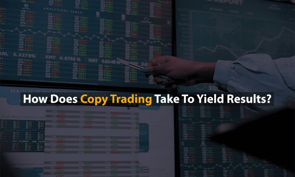 How Long Does Copy Trading Take to Yield Results