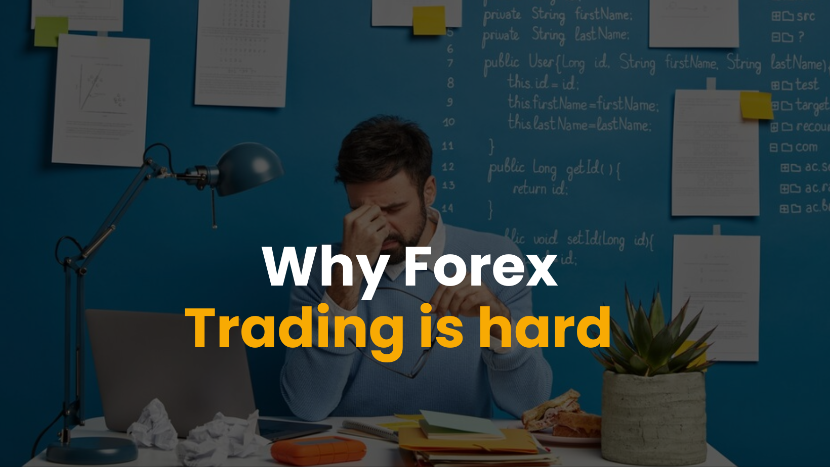 Why Forex Trading is hard