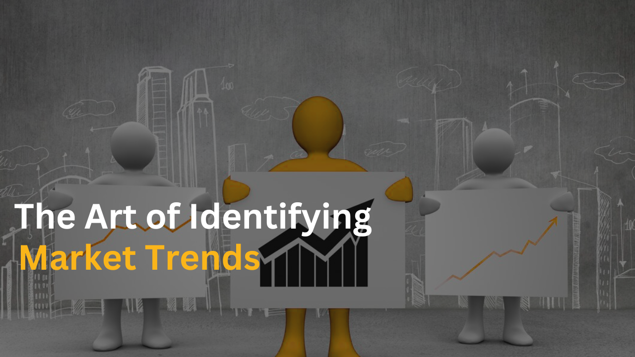 The Art of Identifying Market Trends