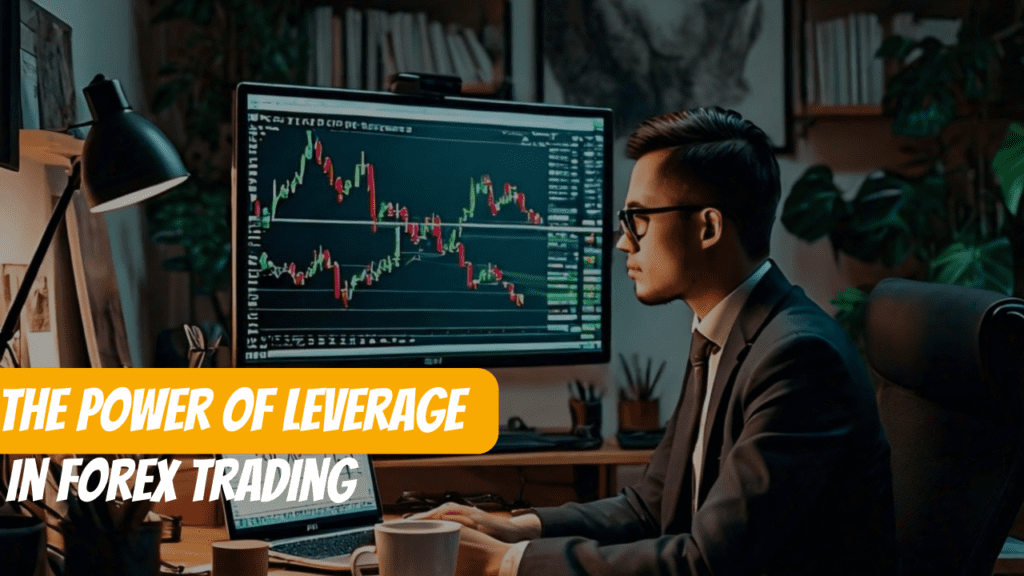 The Power of Leverage in Forex Trading