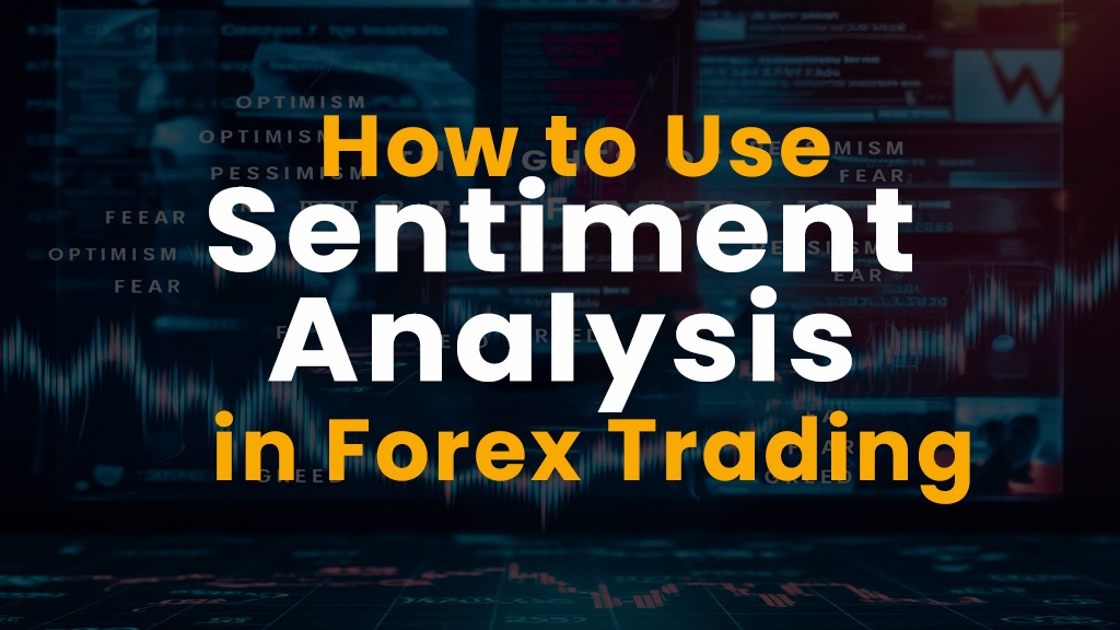 How to Use Sentiment Analysis in Forex Trading